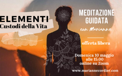 ELEMENTI, Custodi della Vita- Meditazione Guidata online con Marianne 10/05/2020