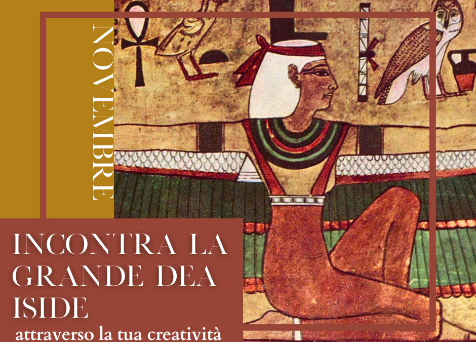 A NOVEMBRE INCONTRA LA GRANDE DEA ISIDE E LAVORA CON LE SUE QUALITÀ
