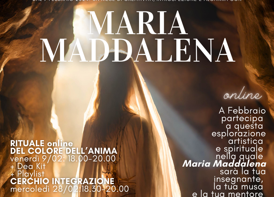 RISVEGLIA LA TUA MAESTRIA CON MARIA MADDALENA -MYRIAM : dal 9 febbraio 2024 ONLINE