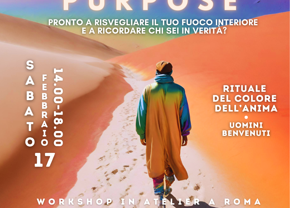 PURPOSE: il nuovo workshop del Rituale del Colore dell’Anima a Roma / sabato 17 febbraio 2024