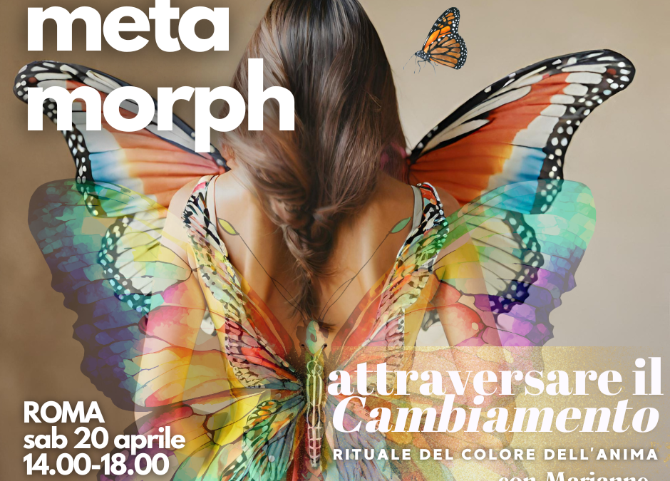 META.MORPH… workshop-Rituale del Colore dell’Anima sabato 20 aprile 2024 con Marianne a Roma